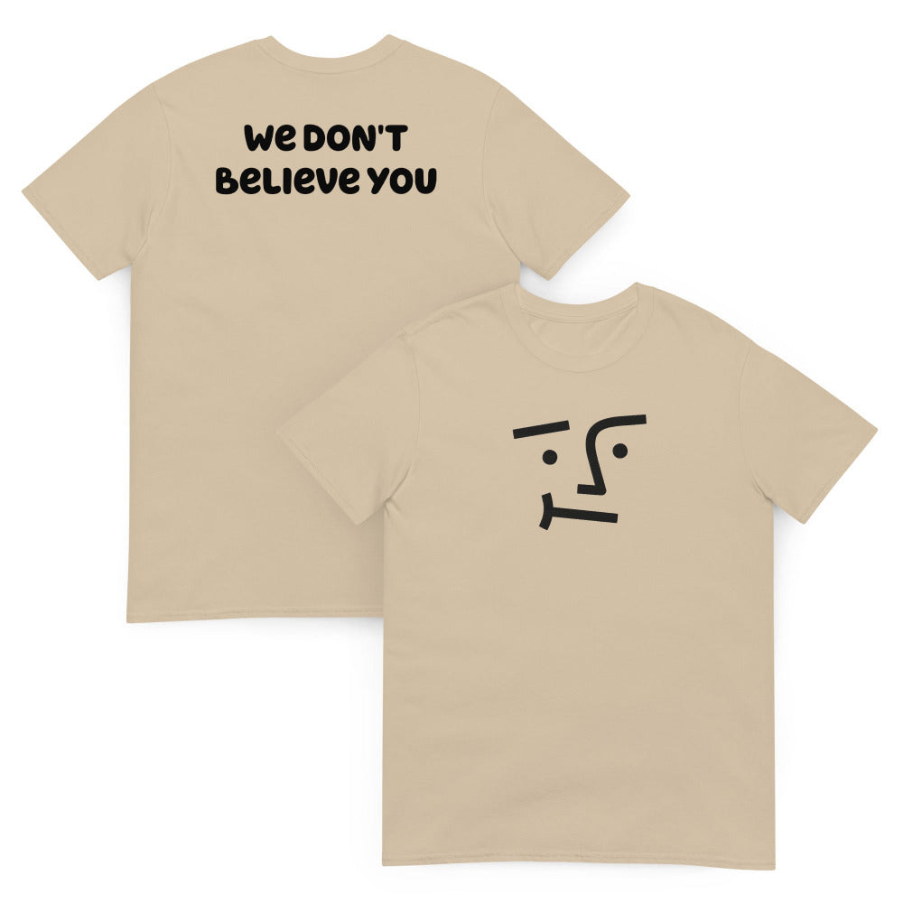 We Don't Believe You Embroidered TShirt - Sand Color - https://ascensionemporium.net